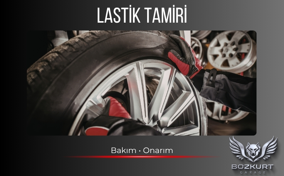 Lastik Tamiri ve Değişimi - Bozkurt Garage Ümraniye